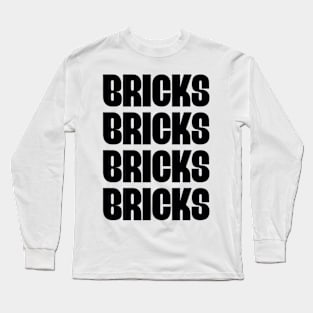 "BRICKS BRICKS BRICKS BRICKS " Customize My Minifig Long Sleeve T-Shirt